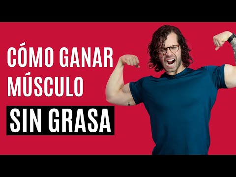 Video: Cómo Desarrollar Músculo Sin Grasa