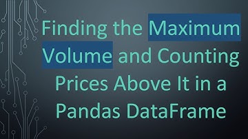 Finding the Maximum Volume and Counting Prices Above It in a Pandas DataFrame