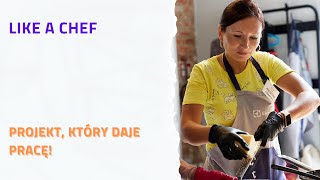 LIKE A CHEF - Projekt, który daje pracę!