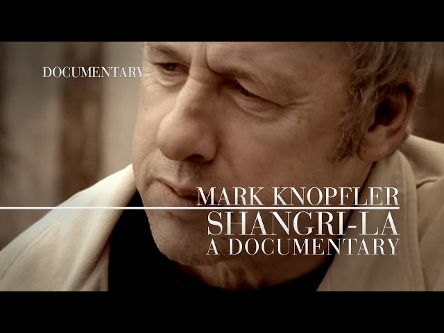 Mark Knopfler - Shangri-La (Official Documentary) class=