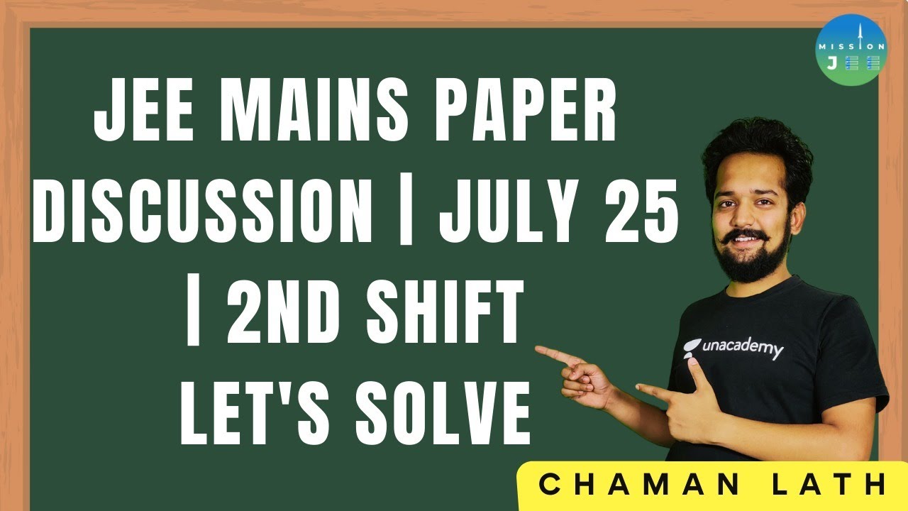JEE Mains Paper Discussion | July 25 | 2nd Shift | Let's Solve| | Mission JEE | Chaman Lath