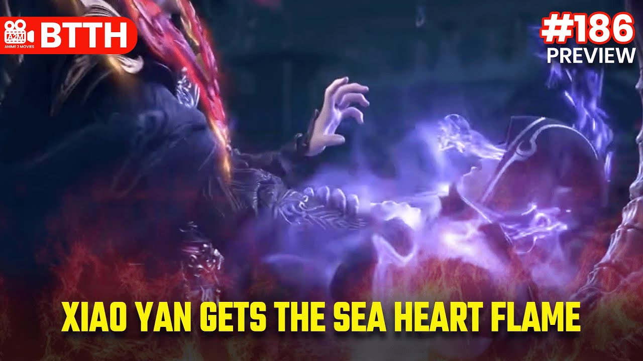 BTTH Ep 186 Preview Explained in Hindi: Xiao Yan gets the Sea Heart Flame!🔥