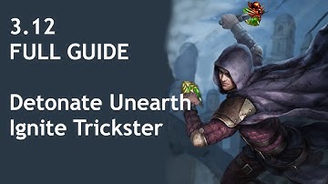 PoE 3.12 - FULL BUILD GUIDE - Detonate Unearth Ignite Trickster