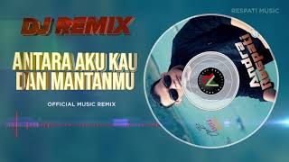 DJ ANTARA AKU KAU DAN MANTANMU 「Andra Respati」〈 REMIX〉