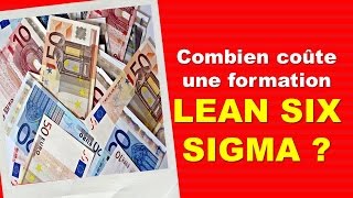 Combien Coute Une Formation Lean Six Sigma ?