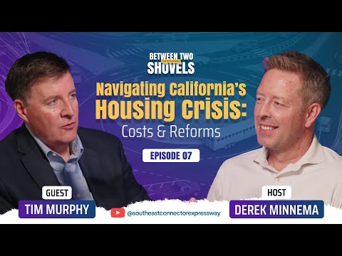 Between Two Shovels Ep.7: Tim Murphy (CEO at NSBIA) - California’s Housing Crisis: Costs & Reforms