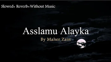 Assalamu Alayka(السلام عليك)- Maher Zain |Without Music | Lyrics &Translation| Slowed+Reverb +Vocals