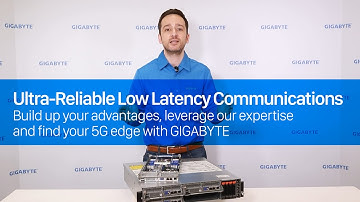 Ultra-Reliable Low Latency Communications - Find Your 5G Edge with GIGABYTE
