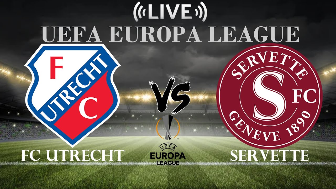 🔴FC Utrecht vs Servette | UEFA Europa League | Live Score - YouTube
