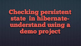 Checking Persistent State In Hibernate With Example