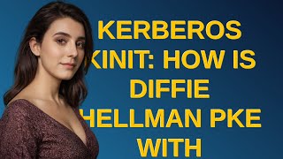 Security: Kerberos Kinit: How is Diffie Hellman PKE with Ephemeral Keys Performed?