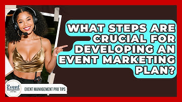 What Steps Are Crucial For Developing An Event Marketing Plan? - Event Management Pro Tips