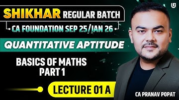 CA Foundation Quantitative Aptitude | CA Foundation Sep 25/Jan 26 | Lecture 1A| CA Pranav Popat