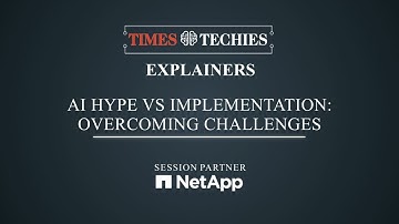 AI Hype vs Implementation: Overcoming challenges | #TimesTechiesTalks x NetApp Explainers