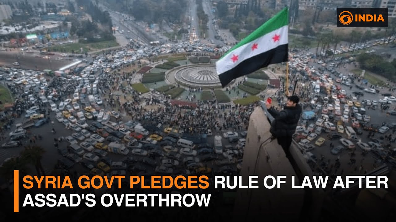 Overthrow Rule Syria Govt pledges rule of Law after Assad's Overthrow || DDI NEWSHOUR ...