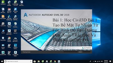 Học Civil3D - Bài 1 Tạo Bề Mặt Tự Nhiên - Trắc Dọc Tự nhiên