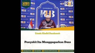 Penyakit Itu Menggugurkan Dosa  Ustadz Khalid Basalamah
