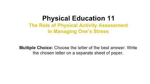 Physical Education 11-The Role of Physical Activity Assessment in Managing One’s Stress