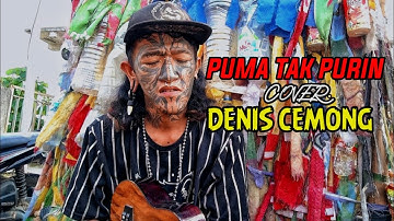 DENIS CEMONG COVER PUMA TAK PURIN | ROMI THE JAHATS