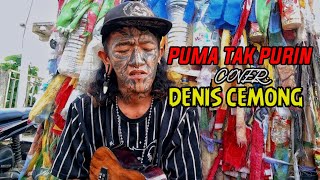 DENIS CEMONG COVER PUMA TAK PURIN | ROMI THE JAHATS