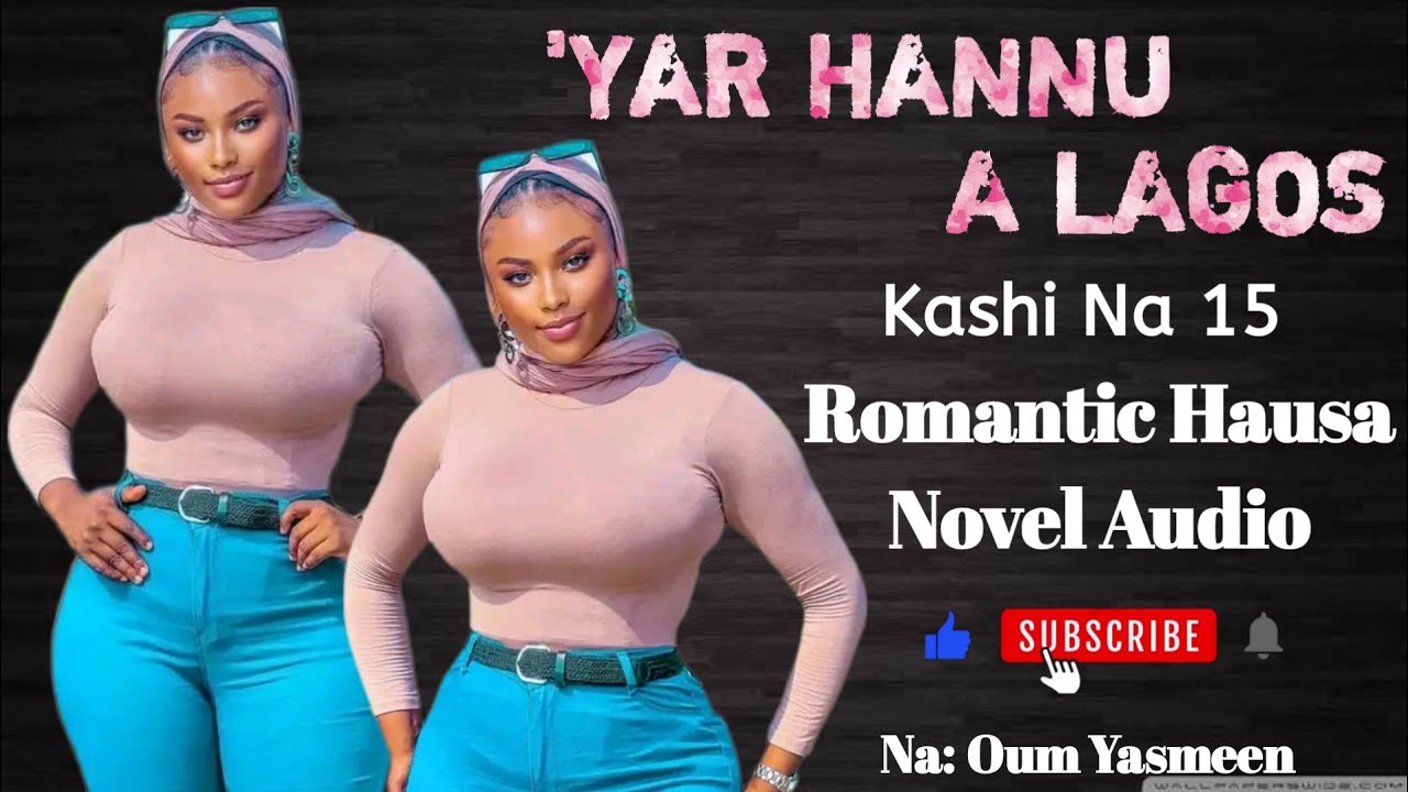 'YAR HANNU A LAGOS | Kashi Na 15 | Romantic Hausa Novel Audio