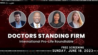 Life on Film presents Doctors Standing Firm | International Pro-life Roundtable