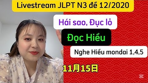 Sắp câu, Đục lỗ, Đọc Hiểu, Nghe hiểu jlpt N3 12/2020