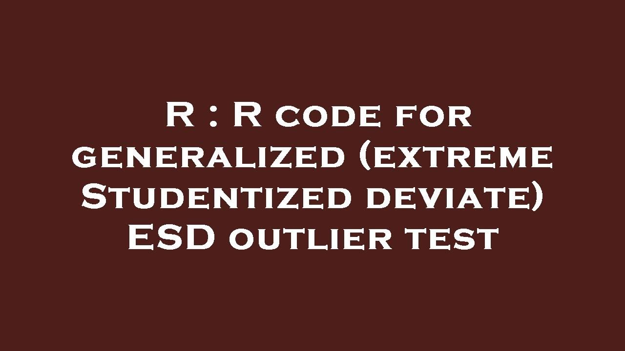 R : R code for generalized (extreme Studentized deviate) ESD outlier ...
