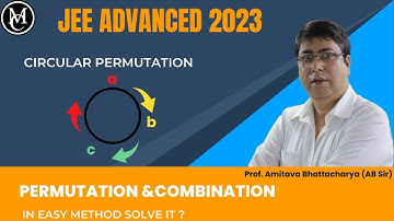 Permutation & Combination | Circular Permutation  why (N-1) | IIT JEE MAIN | JEE ADVANCE