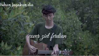 tuhan jagakan dia - cover ziel ferdian