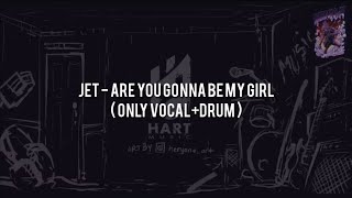 Jet  Are You Gonna Be My Girlonly Vocaldrum Chord