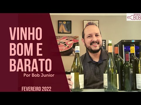 Vinho bom e Barato por Bob Junior - Confraria do Bob - Seleção de Fevereiro 2022