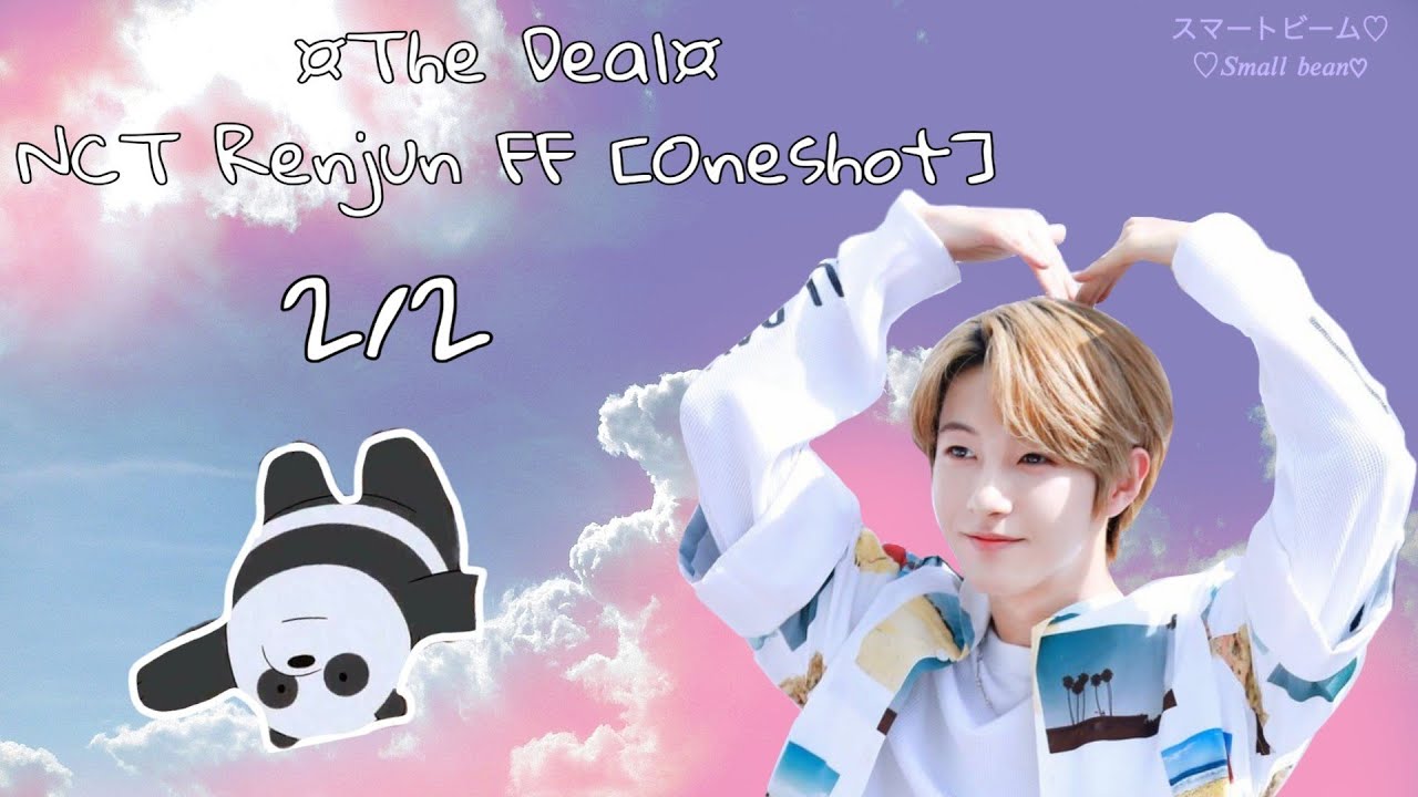 • The Deal• NCT Renjun FF [Oneshot 2/2] {1K SPECIAL}