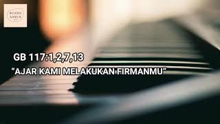 GB 117:1,2,7,13 AJAR KAMI MELAKUKAN FIRMANMU