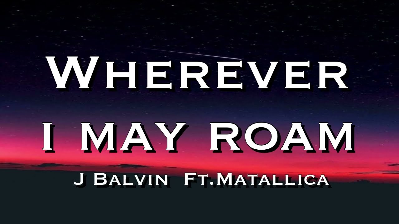 Wherever I May Roam ft. Metallica (Tradução em Português) – J Balvin