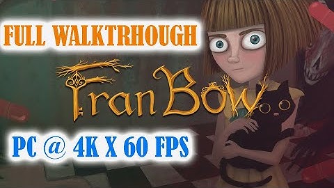 Fran Bow - Full Walkthrough Gameplay [ PC @ 4K x 60FPS ]