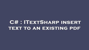 C# : ITextSharp insert text to an existing pdf