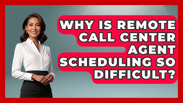 Why Is Remote Call Center Agent Scheduling So Difficult? - Call Center Pro Strategies