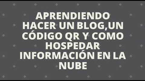 Como crear un blog, código QR y hospedar a la nube (Google Drive)