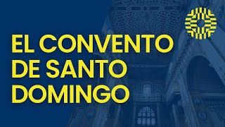 El Convento de Santo Domingo (Quito - Ecuador) | La Chulla Historia