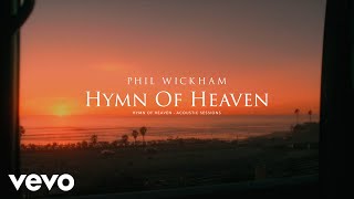 Phil Wickham - Hymn Of Heaven (Acoustic Sessions) [ Lyric Video]