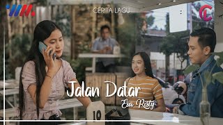 JALAN DATAR | ESA RISTY [ cerita lagu ]