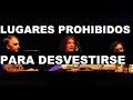 ¡Lugares Prohibidos para Desvestirse! - La Venganza Será Terrible