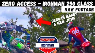 ZERO ACCESS  Deegan Goes FULL SEND, Ironman 250 Class Raw Footage