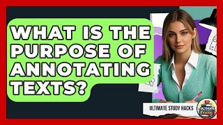 What Is The Purpose Of Annotating Texts? - Ultimate Study Hacks