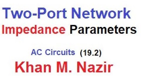 (E)ENA Ex19.1& 19.2 || Impedance Parameters || Two Port Network