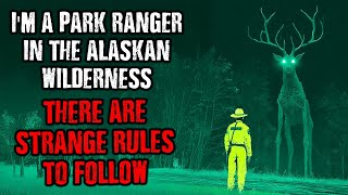 I'm a Park Ranger in Alaskan Wilderness, There are STRANGE RULES to follow!