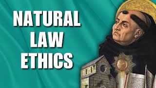 Thomas Aquinas & Natural Law Ethics