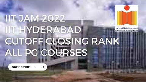 IIT JAM 2022 || IIT HYDERABAD || CUTOFF CLOSING RANKS || ALL PG COURSE