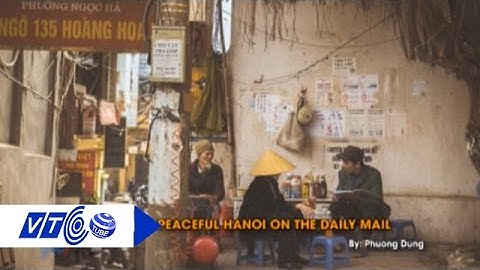 Có một Hà Nội bình yên như thế | VTC